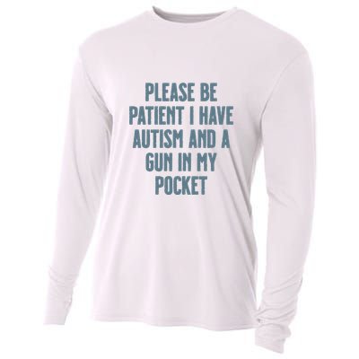Please Be Patient I Have Autism And A Gun In My Pocket Cooling Performance Long Sleeve Crew