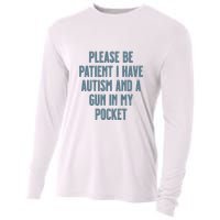 Please Be Patient I Have Autism And A Gun In My Pocket Cooling Performance Long Sleeve Crew