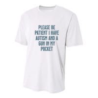 Please Be Patient I Have Autism And A Gun In My Pocket Youth Performance Sprint T-Shirt