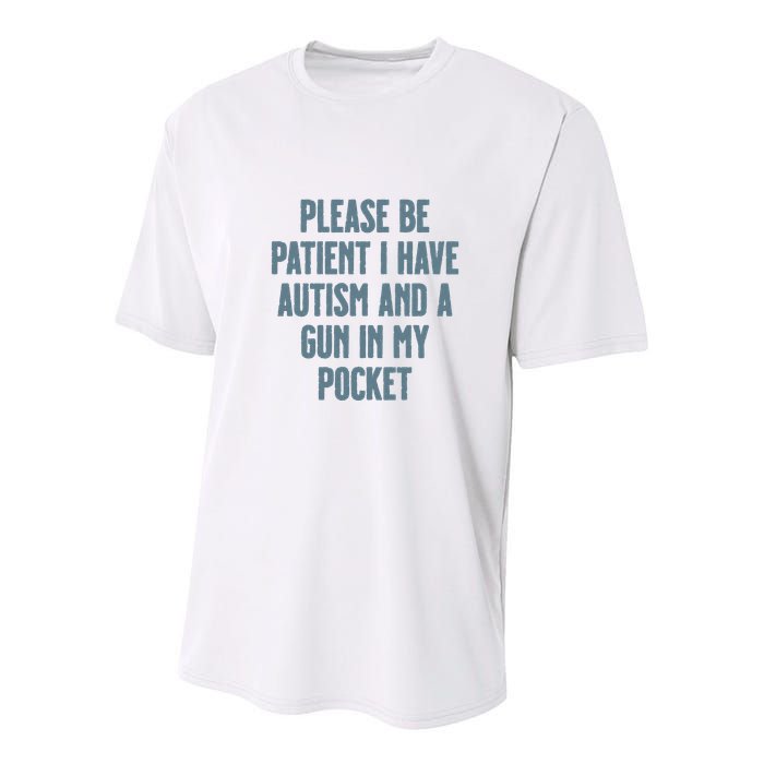 Please Be Patient I Have Autism And A Gun In My Pocket Youth Performance Sprint T-Shirt