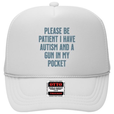Please Be Patient I Have Autism And A Gun In My Pocket Trucker Hat