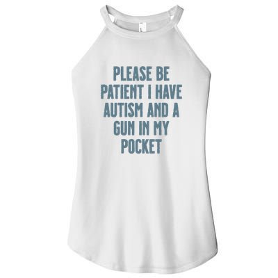 Please Be Patient I Have Autism And A Gun In My Pocket Women's Perfect Tri Rocker Tank