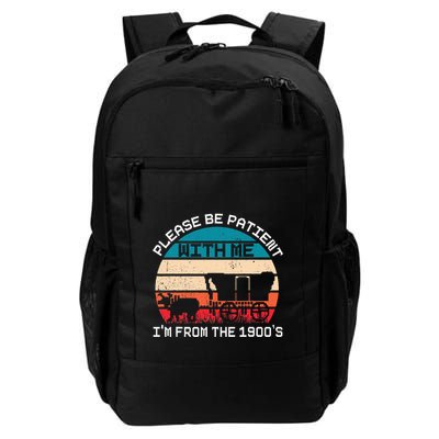 Please Be Patient With Me IM From The 1900S Funny Saying Daily Commute Backpack