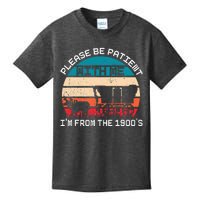 Please Be Patient With Me IM From The 1900S Funny Saying Kids T-Shirt