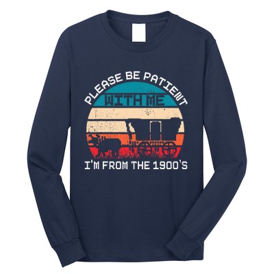 Please Be Patient With Me IM From The 1900S Funny Saying Long Sleeve Shirt