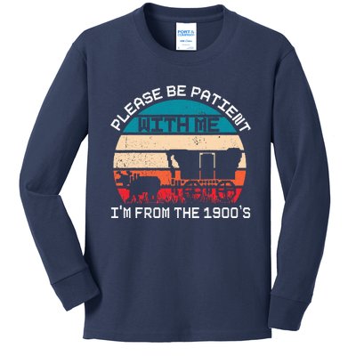 Please Be Patient With Me IM From The 1900S Funny Saying Kids Long Sleeve Shirt