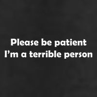 Please Be Patient I'm A Terrible Person Funny Adult Drive Performance Visor
