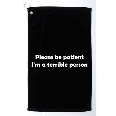 Please Be Patient I'm A Terrible Person Funny Golf Towel