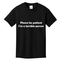 Please Be Patient I'm A Terrible Person Funny Kids T-Shirt