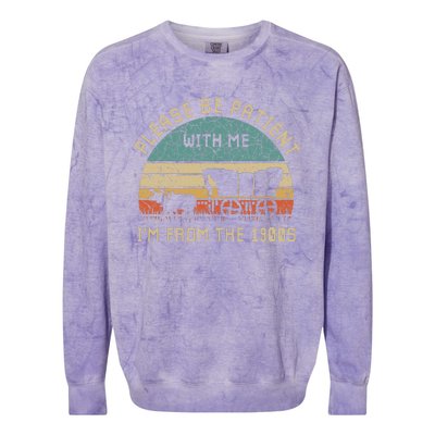 Please Be Patient With Me IM From The 1900s Vintage Colorblast Crewneck Sweatshirt