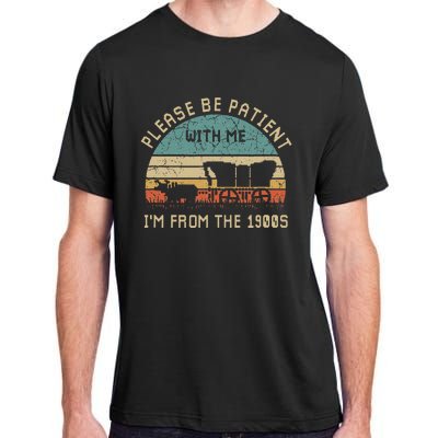 Please Be Patient With Me IM From The 1900s Vintage Adult ChromaSoft Performance T-Shirt