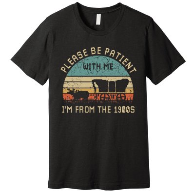 Please Be Patient With Me IM From The 1900s Vintage Premium T-Shirt