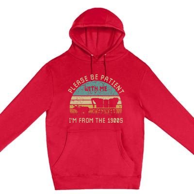 Please Be Patient With Me IM From The 1900s Vintage Premium Pullover Hoodie