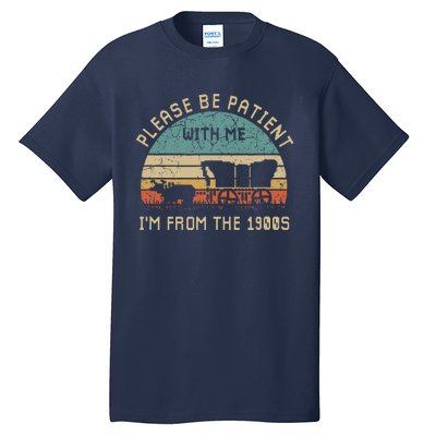 Please Be Patient With Me IM From The 1900s Vintage Tall T-Shirt