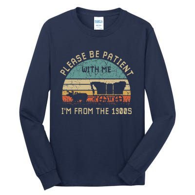 Please Be Patient With Me IM From The 1900s Vintage Tall Long Sleeve T-Shirt