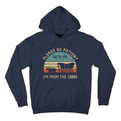 Please Be Patient With Me IM From The 1900s Vintage Tall Hoodie