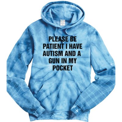 Please Be Patient I Have Autism And A Gun In My Pocket Tie Dye Hoodie