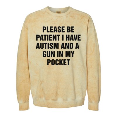 Please Be Patient I Have Autism And A Gun In My Pocket Colorblast Crewneck Sweatshirt