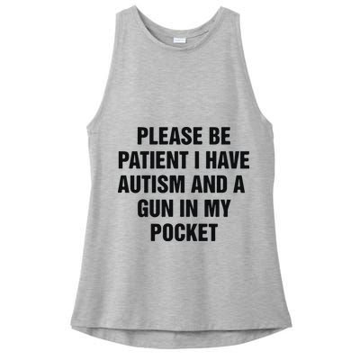 Please Be Patient I Have Autism And A Gun In My Pocket Ladies PosiCharge Tri-Blend Wicking Tank