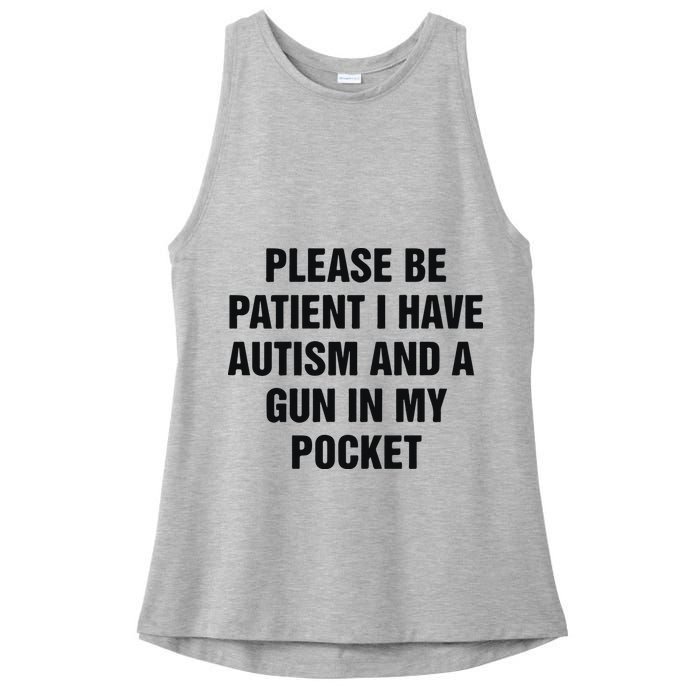 Please Be Patient I Have Autism And A Gun In My Pocket Ladies PosiCharge Tri-Blend Wicking Tank