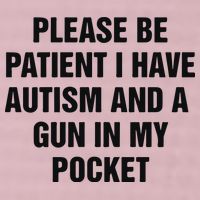 Please Be Patient I Have Autism And A Gun In My Pocket 25L Jumbo Tote