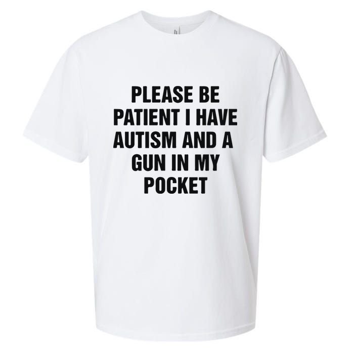 Please Be Patient I Have Autism And A Gun In My Pocket Sueded Cloud Jersey T-Shirt