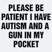 Please Be Patient I Have Autism And A Gun In My Pocket Sueded Cloud Jersey T-Shirt