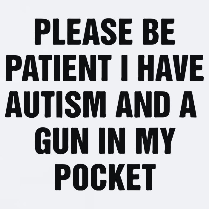 Please Be Patient I Have Autism And A Gun In My Pocket Sueded Cloud Jersey T-Shirt