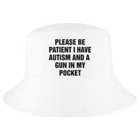 Please Be Patient I Have Autism And A Gun In My Pocket Cool Comfort Performance Bucket Hat