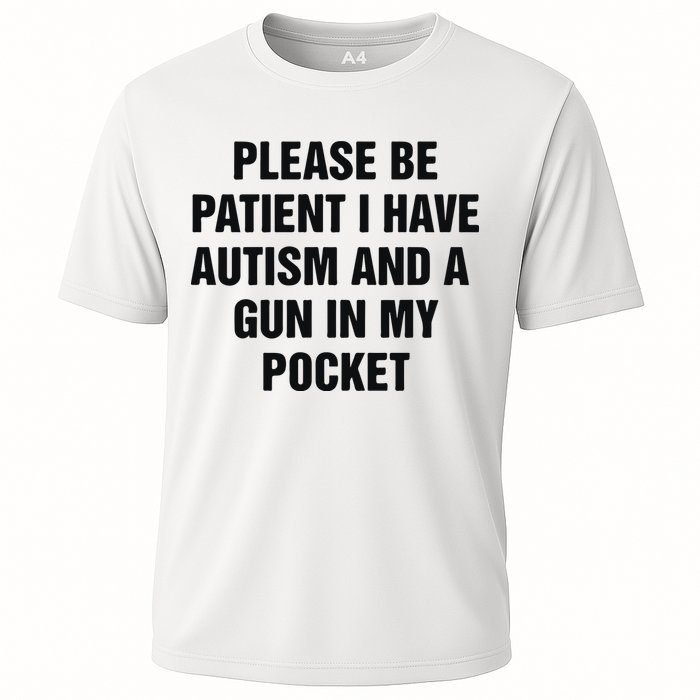 Please Be Patient I Have Autism And A Gun In My Pocket Performance Shirt