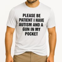 Please Be Patient I Have Autism And A Gun In My Pocket Performance Shirt
