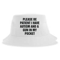 Please Be Patient I Have Autism And A Gun In My Pocket Sustainable Bucket Hat