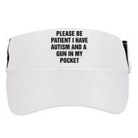 Please Be Patient I Have Autism And A Gun In My Pocket Adult Drive Performance Visor