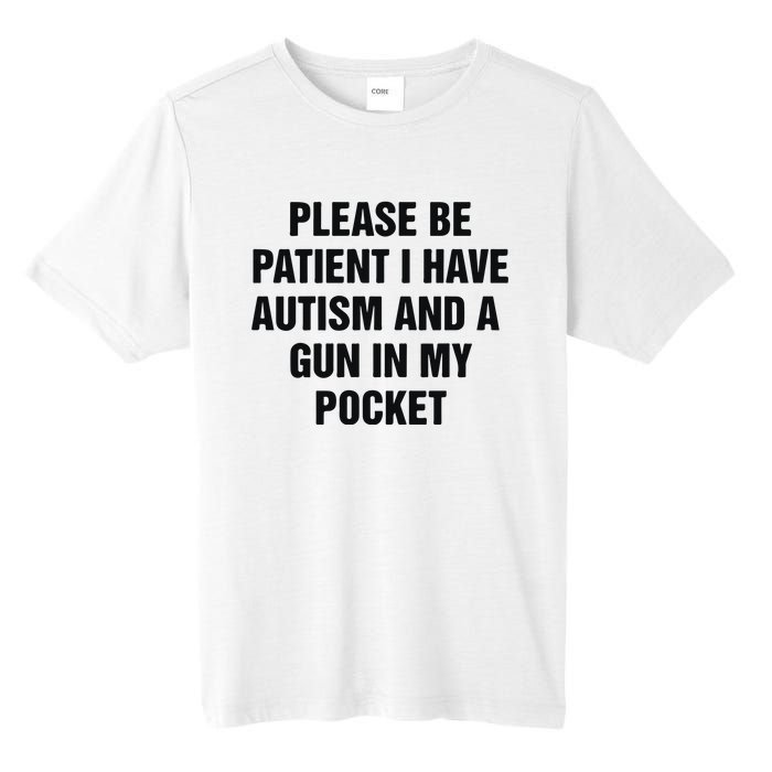 Please Be Patient I Have Autism And A Gun In My Pocket Tall Fusion ChromaSoft Performance T-Shirt