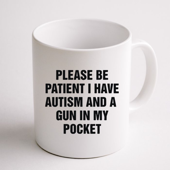 Please Be Patient I Have Autism And A Gun In My Pocket Mug