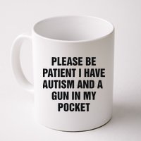 Please Be Patient I Have Autism And A Gun In My Pocket Mug