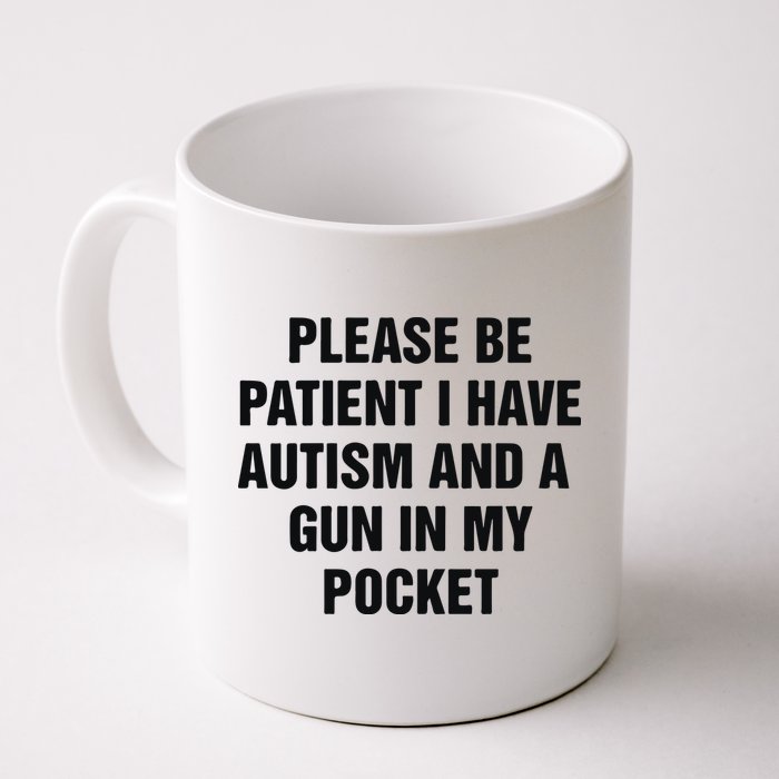 Please Be Patient I Have Autism And A Gun In My Pocket Mug