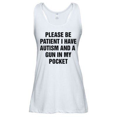 Please Be Patient I Have Autism And A Gun In My Pocket Ladies Essential Flowy Tank
