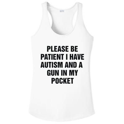 Please Be Patient I Have Autism And A Gun In My Pocket Ladies PosiCharge Competitor Racerback Tank