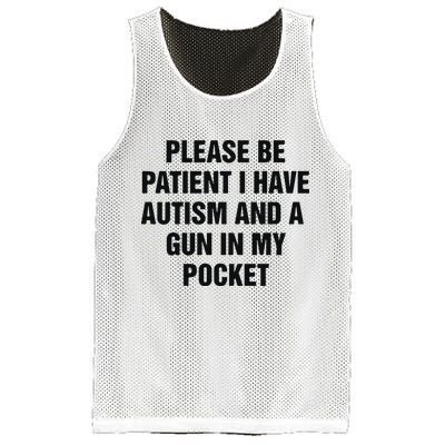 Please Be Patient I Have Autism And A Gun In My Pocket Mesh Reversible Basketball Jersey Tank