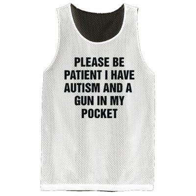 Please Be Patient I Have Autism And A Gun In My Pocket Mesh Reversible Basketball Jersey Tank