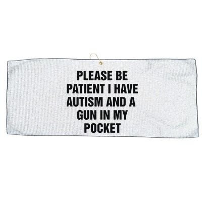 Please Be Patient I Have Autism And A Gun In My Pocket Large Microfiber Waffle Golf Towel