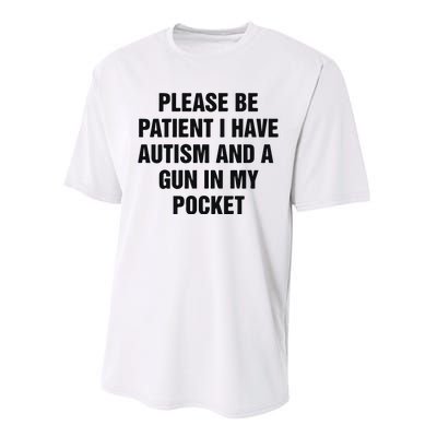 Please Be Patient I Have Autism And A Gun In My Pocket Performance Sprint T-Shirt