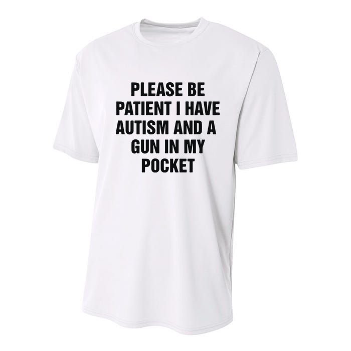 Please Be Patient I Have Autism And A Gun In My Pocket Youth Performance Sprint T-Shirt