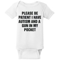 Please Be Patient I Have Autism And A Gun In My Pocket Baby Bodysuit