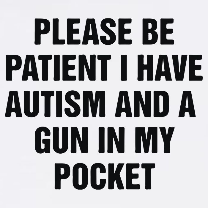 Please Be Patient I Have Autism And A Gun In My Pocket Baby Bodysuit