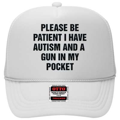 Please Be Patient I Have Autism And A Gun In My Pocket Trucker Hat
