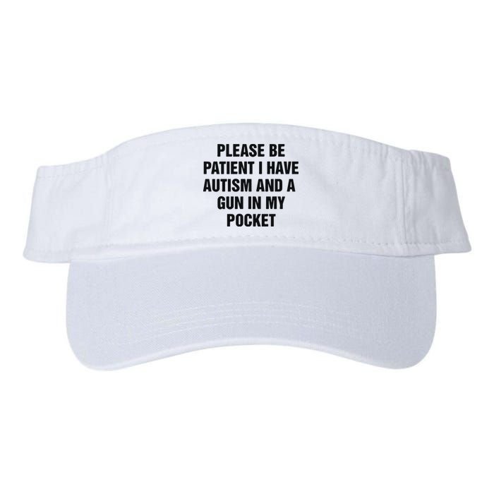 Please Be Patient I Have Autism And A Gun In My Pocket Visor