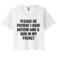 Please Be Patient I Have Autism And A Gun In My Pocket Crop Top