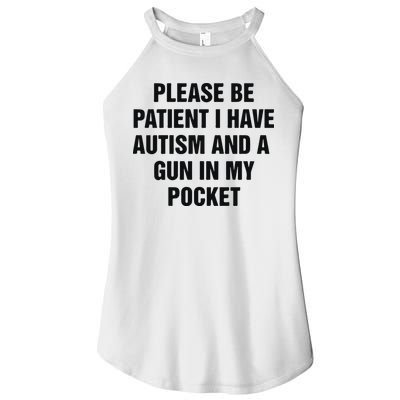Please Be Patient I Have Autism And A Gun In My Pocket Women's Perfect Tri Rocker Tank